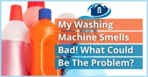 My Washing Machine Smells Bad How Can I Fix It