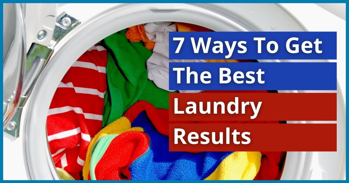 7 Ways To Get The Best Laundry Results First Serve UK