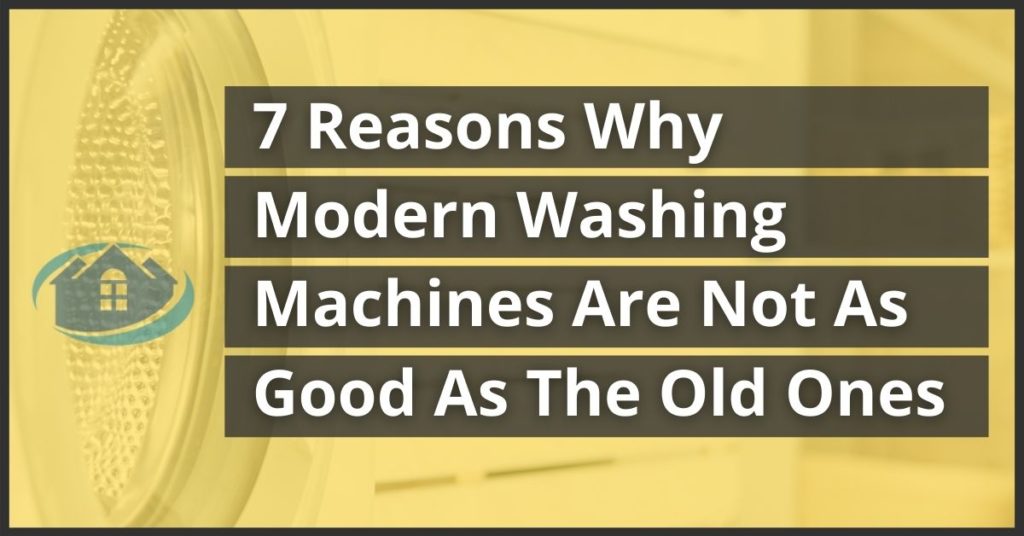 New vs. Old washing machines & Reasons Why Old May Be Better