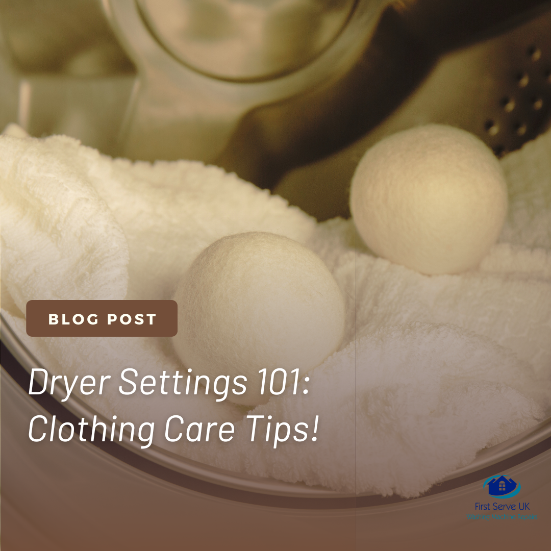 Dryer Settings 101 Clothing Care Tips! First Serve UK
